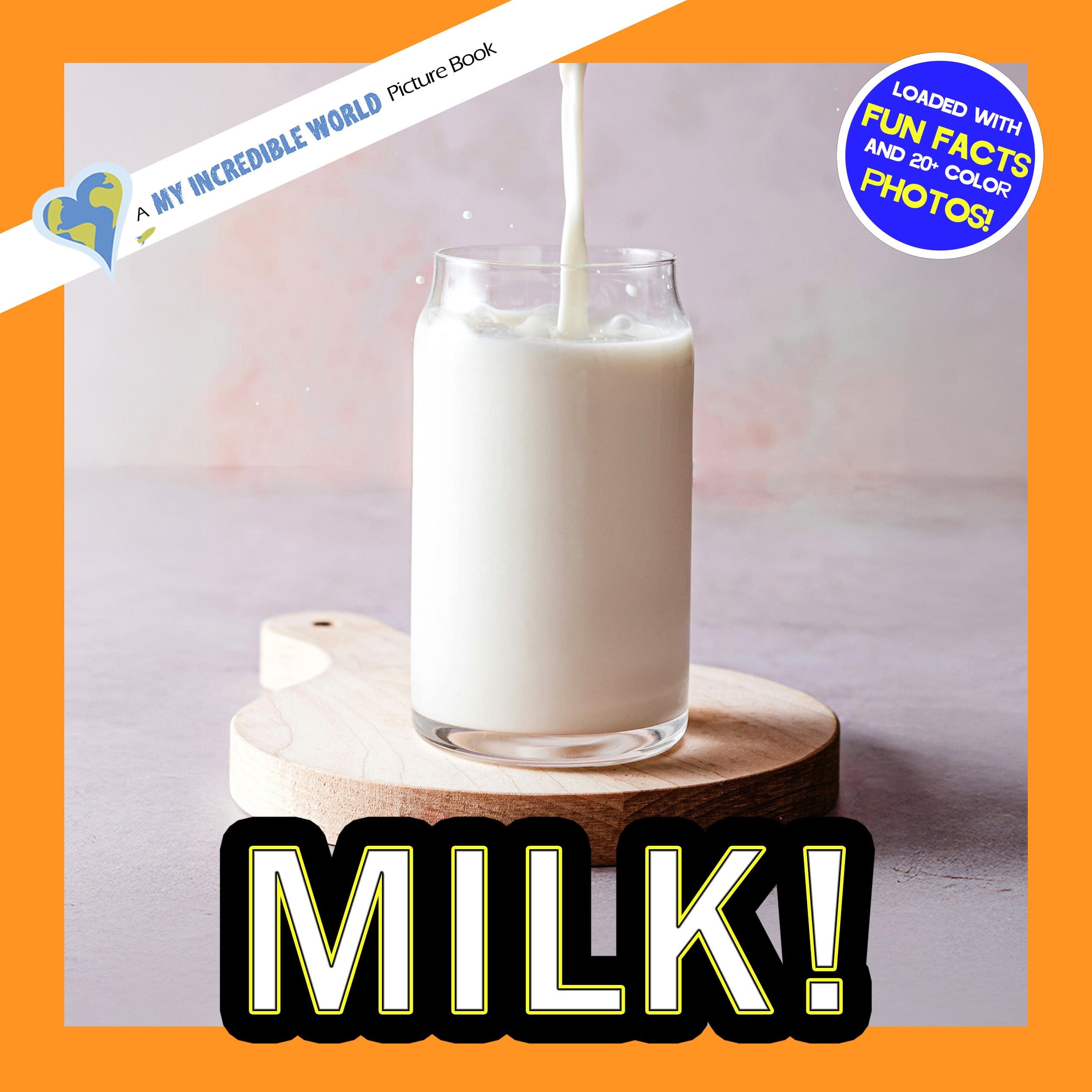 Milk! A My Incredible World Picture Book for Children